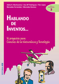 HABLANDO DE INVENTOS-- : 16 PROYECTOS PARA CIENCIAS DE LA NATURALEZA Y TECNOLOGÍA
