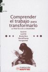 COMPRENDER EL TRABAJO PARA TRANSFORMARLO : LA PRÁCTICA DE LA ERGONOMÍA