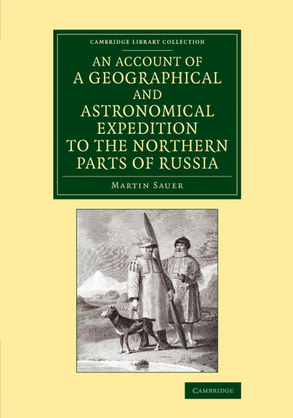 AN ACCOUNT OF A GEOGRAPHICAL AND ASTRONOMICAL EXPEDITION TO THE NORTHERN PARTS O