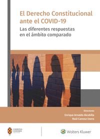 EL DERECHO CONSTITUCIONAL ANTE EL COVID-19. LAS DIFERENTES RESPUESTAS EN EL ÁMBITO COMPARADO