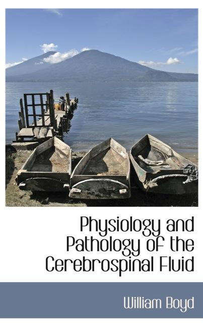 PHYSIOLOGY AND PATHOLOGY OF THE CEREBROSPINAL FLUID