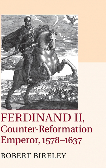 FERDINAND II, COUNTER-REFORMATION EMPEROR,             1578-1637