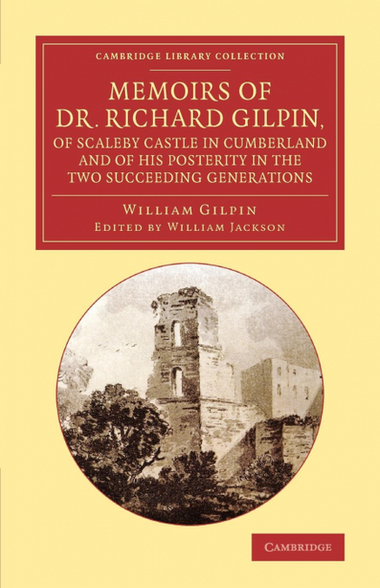 MEMOIRS OF DR. RICHARD GILPIN, OF SCALEBY CASTLE IN CUMBERLAND