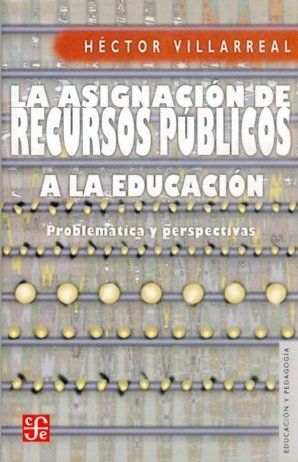 LA ASIGNACIÓN DE RECURSOS PÚBLICOS A LA EDUCACIÓN : PROBLEMÁTICA Y PERSPECTIVAS
