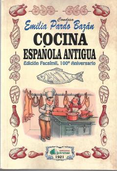 COCINA ESPAÑOLA ANTIGUA- EDICION FACSIMIL, 100 ANIVERSARIO.
