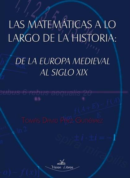 LAS MATEMÁTICAS A LO LARGO DE LA HISTORIA : DE LA EUROPA MEDIEVAL AL SIGLO XIX