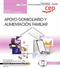 MANUAL. APOYO DOMICILIARIO Y ALIMENTACIÓN FAMILIAR (MF0251_2). CERTIFICADOS DE P