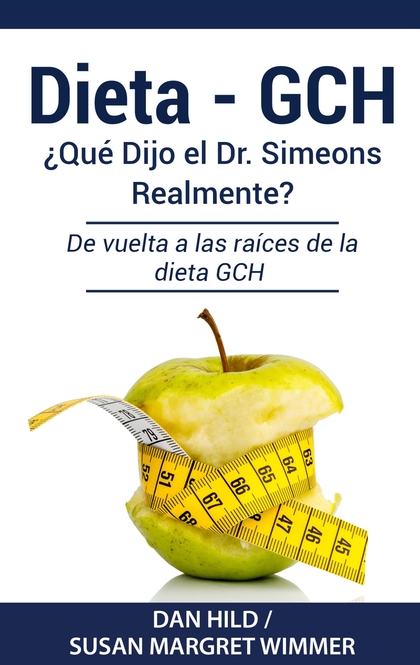 DIETA- GCH: ¿QUÉ DIJO EL DR. SIMEONS REALMENTE?. DE VUELTA A LAS RAÍCES DE LA DIETA GCH