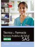 TÉCNICO EN FARMACIA. SERVICIO ANDALUZ DE SALUD (SAS). TEMARIO Y TEST COMÚN