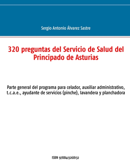 320 PREGUNTAS DEL SERVICIO DE SALUD DEL PRINCIPADO DE ASTURIAS. PARTE GENERAL DEL PROGRAMA PARA