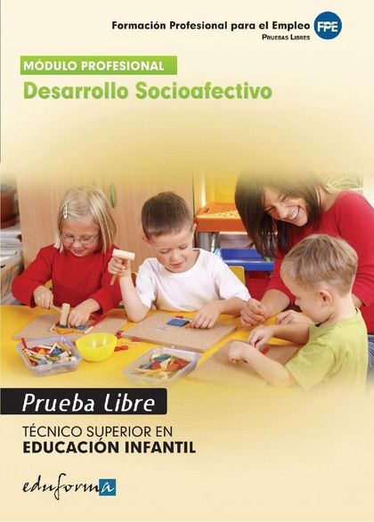 DESARROLLO SOCIOAFECTIVO. TÉCNICO SUPERIOR EN EDUCACIÓN INFANTIL. FORMACIÓN PROF