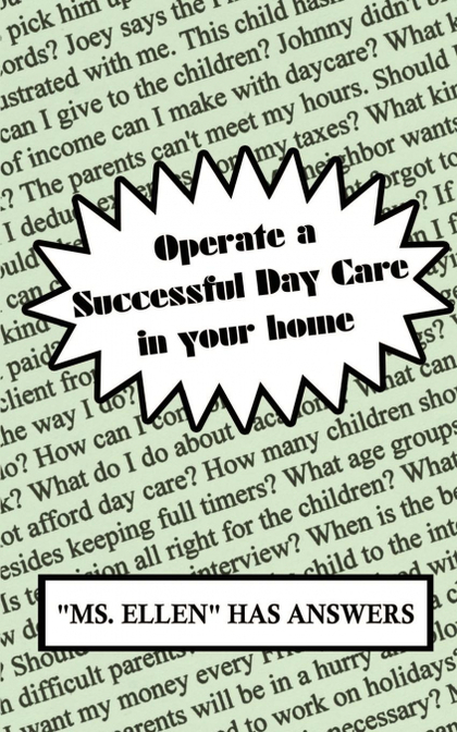 OPERATE A SUCCESSFUL DAY CARE IN YOUR HOME