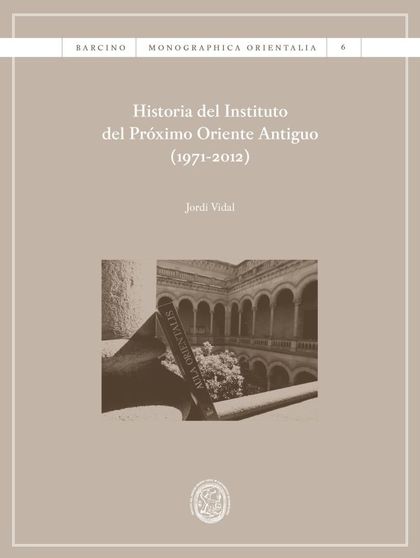 HISTORIA DEL INSTITUTO DEL PRÓXIMO ORIENTE ANTIGUO (1971-2012).