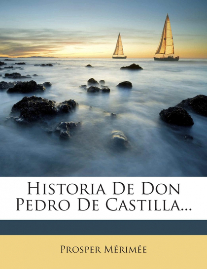 HISTORIA DE DON PEDRO DE CASTILLA...