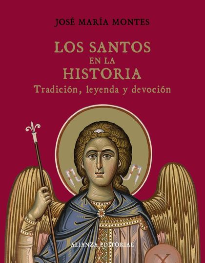 LOS SANTOS EN LA HISTORIA: TRADICIÓN, LEYENDA Y DEVOCIÓN