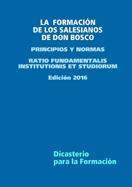 LA  FORMACIÓN  DE LOS SALESIANOS  DE DON BOSCO - PRINCIPIOS Y NORMAS