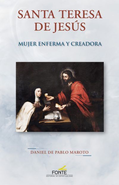TERESA DE JESUS. MUJER ENFERMA Y CREADORA