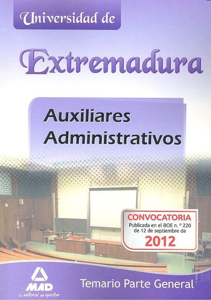 AUXILIARES ADMINISTRATIVOS, UNIVERSIDAD DE EXTREMADURA. TEMARIO PARTE GENERAL