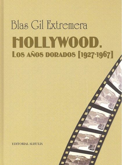 HOLLYWOOD. LOS AÑOS DORADOS [1927-1967]