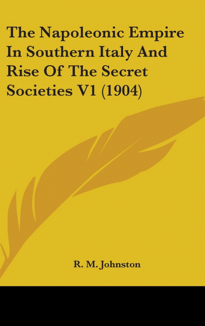 THE NAPOLEONIC EMPIRE IN SOUTHERN ITALY AND RISE OF THE SECRET SOCIETIES V1 (190