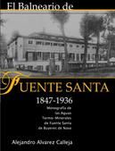 EL BALNEARIO DE FUENTE SANTA (1847-1936).