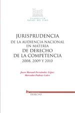 JURISPRUDENCIA DE LA AUDIENCIA NACIONAL EN MATERIA DE DERECHO DE LA COMPETENCIA 2008, 2009 Y 20