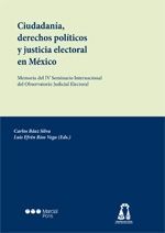 CIUDADANÍA, DERECHOS POLÍTICOS Y JUSTICIA ELECTORAL EN MÉXICO : MEMORIA DEL IV SEMINARIO INTERN