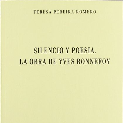 SILENCIO Y POESÍA. LA OBRA DE YVES BONNEFOY