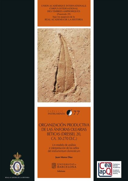 ORGANIZACIÓN PRODUCTIVA DE LAS ÁNFORAS OLEARIAS BÉTICAS (DRESSEL 20, CA. 30-270