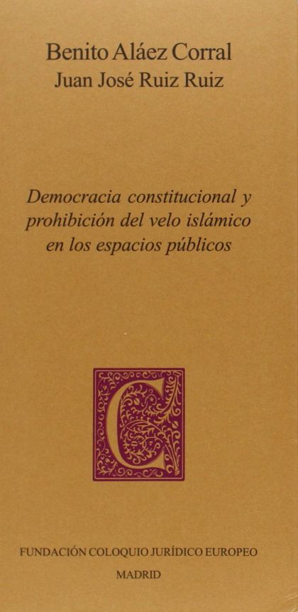 DEMOCRACIA CONSTITUCIONAL Y PROHIBICIÓN DEL VELO ISLÁMICO EN LOS ESPACIOS PÚBLIC