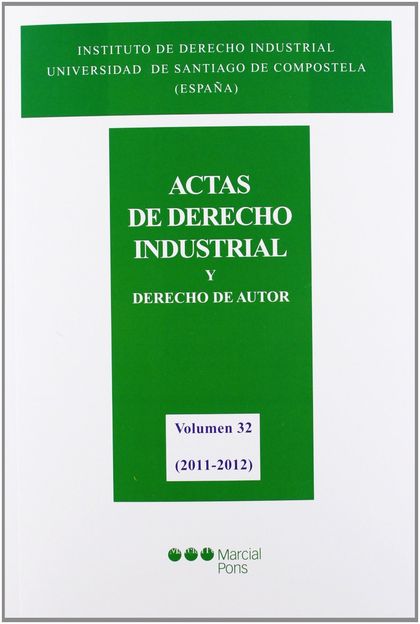 ACTAS DE DERECHO INDUSTRIAL. VOL. 32 (2011-2012)