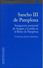 SANCHO III DE PAMPLONA : INTEGRACIÓN TERRITORIAL DE ARAGÓN Y CASTILLA EN EL REINO DE PAMPLONA