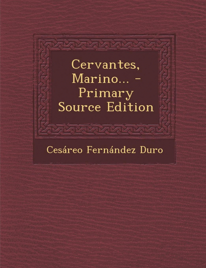 CERVANTES, MARINO... - PRIMARY SOURCE EDITION