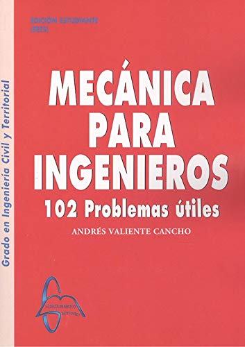 MECÁNICA PARA INGENIEROS 102 PROBLEMAS ÚTILES