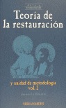 TEORÍA DE LA RESTAURACIÓN Y UNIDAD DE METODOLOGÍA, VOL.2