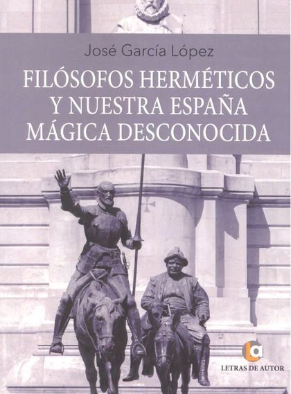 FILÓSOFOS HERMÉTICOS Y NUESTRA ESPAÑA MÁGICA DESCONOCIDA