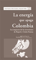LA ENERGÍA QUE APAGA COLOMBIA: LOS IMPACTOS DE LAS INVERSIONES DE REPSOL Y UNIÓN FENOSA