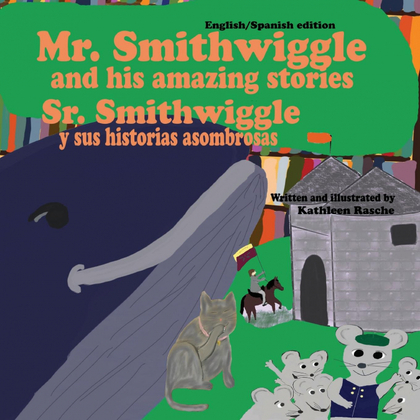 MR. SMITHWIGGLE AND HIS AMAZING STORIES - ENGLISH/SPANISH EDITION