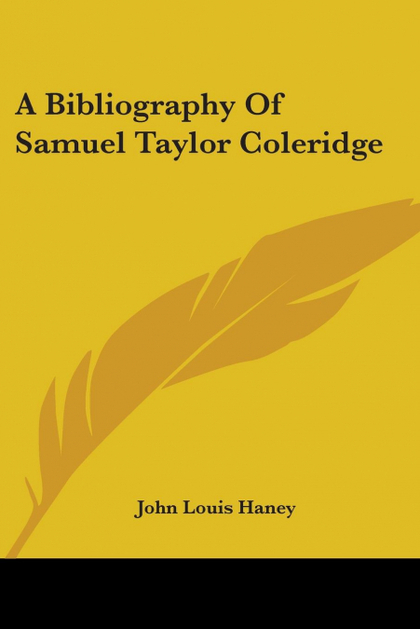 A BIBLIOGRAPHY OF SAMUEL TAYLOR COLERIDGE