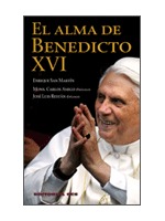 EL ALMA DE BENEDICTO XVI : PENSAMIENTOS Y REFLEXIONES DE UN HUMILDE TRABAJADOR DE LA VIÑA DEL S