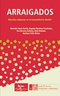 ARRAIGADOS. MINORÍAS RELIGIOSAS EN LA COMUNIDAD DE MADRID