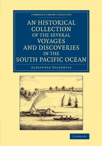 AN HISTORICAL COLLECTION OF THE SEVERAL VOYAGES AND DISCOVERIES IN THE SOUTH PAC