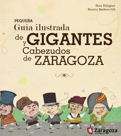 PEQUEÑA GUIA ILUSTRADA DE GIGANTES Y CABEZUDOS DE ZARAGOZA