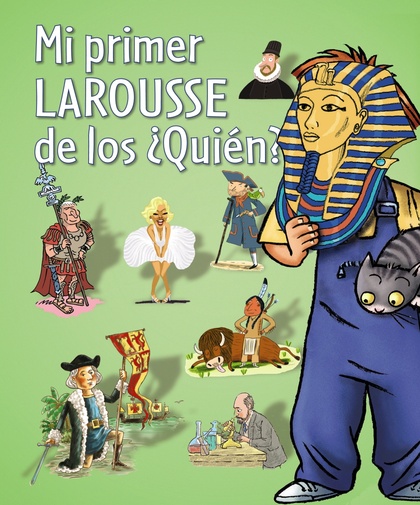 MI PRIMER LAROUSSE DE LOS ¿QUIÉN?