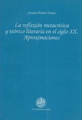 LA REFLEXIÓN METACRÍTICA Y TEÓRICO LITERARIA EN EL SIGLO XX. APROXIMACIONES