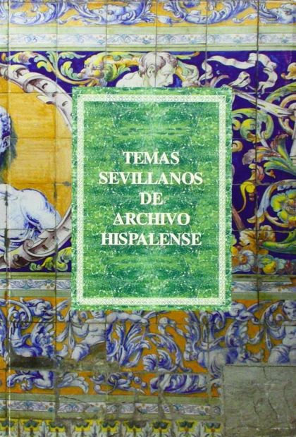 TEMAS SEVILLANOS DE ARCHIVO HISPALENSE