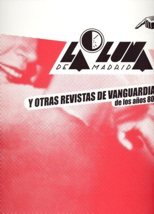 LA LUNA DE MADRID. Y OTRAS REVISTAS DE VANGUARDIA DE LOS AÑOS 80