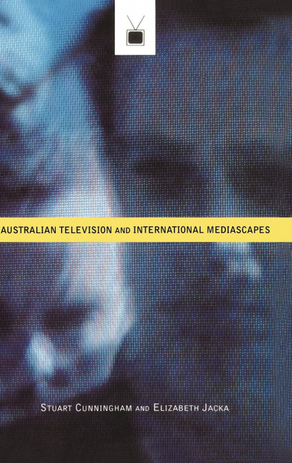 AUSTRALIAN TELEVISION AND INTERNATIONAL MEDIASCAPES