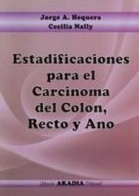 ESTADIFICACIONES PARA EL CARCINOMA DEL COLON RECTO Y ANO