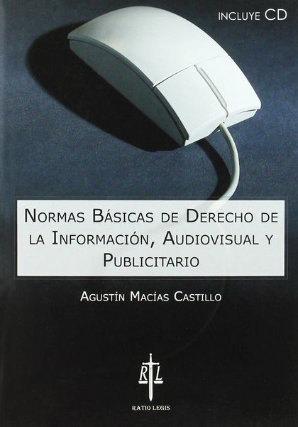 NORMAS BÁSICAS DE DERECHO DE LA INFORMACIÓN, AUDIOVISUAL Y PUBLICITARIO